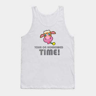 Your On Borrowed Time - Cow Tank Top